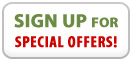 Sign Up for Special Offers!